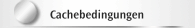 Cachebedingungen